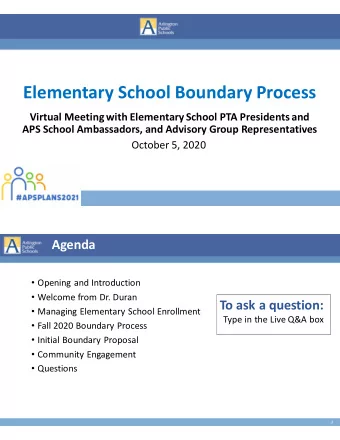 Elementary School Boundary Process  Virtual Meeting with Elementary School PTA Presidents and  APS