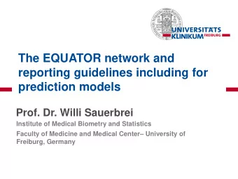 The EQUATOR network and  reporting guidelines including for prediction models  Prof. Dr. Willi