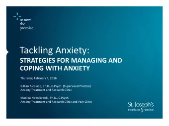 Tackling Anxiety:  STRATEGIES FOR MANAGING AND  COPING WITH ANXIETY  Thursday, February 4, 2016