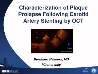 Prolapse Following Carotid  Artery Stenting by OCT  Bernhard Reimers, MD  Mirano, Italy  Disclosure