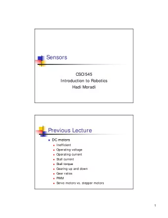 Sensors  CSCI545  Introduction to Robotics  Hadi Moradi  Previous Lecture  DC motors  DC