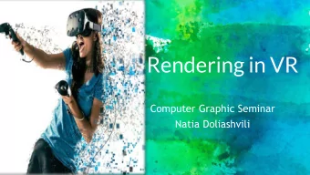 Rendering in VR  Computer Graphic Seminar  Natia Doliashvili  Introduction  What is Virtual