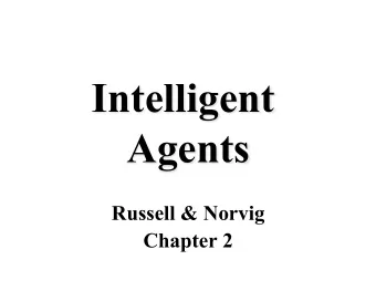 Intelligent  Agents  Russell &amp; Norvig  Chapter 2 Today  s class  What  s an agent?