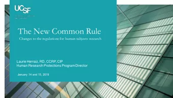 The New Common Rule  Changes to the regulations for human subjects research  Laurie Herraiz, RD,