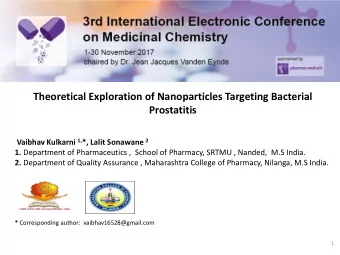 Prostatitis Vaibhav Kulkarni 1, *, Lalit Sonawane 2 1. Department of Pharmaceutics ,  School of