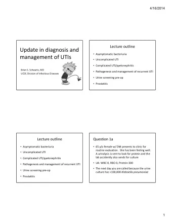 Update in diagnosis and  Asymptomatic bacteriuria management of UTIs  Uncomplicated UTI