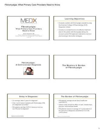 Fibromyalgia : What Primary Care Providers Need to Know  Learning Objectives  Evaluate a patient
