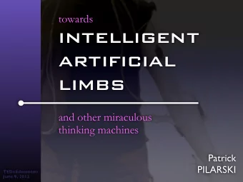 intelligent  artificial  limbs  and other miraculous  thinking machines  Patrick  PILARSKI