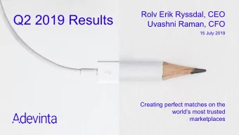 Q2 2019 Results  Uvashni Raman, CFO  15 July 2019  Creating perfect matches on the  worlds most