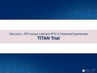 TITAN Trial  Darunavir/r versus Lopinavir/r in Treatment-Experienced  TITAN: Study Design  Study