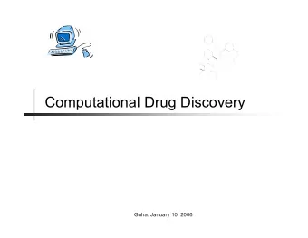 Computational Drug Discovery  Guha. January 10, 2006  Two Revolutions  Guha. January 10, 2006  A