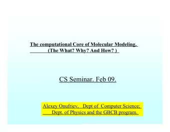 CS Seminar. Feb 09.  Alexey Onufriev,   Dept of  Computer Science;  Dept. of Physics and the GBCB