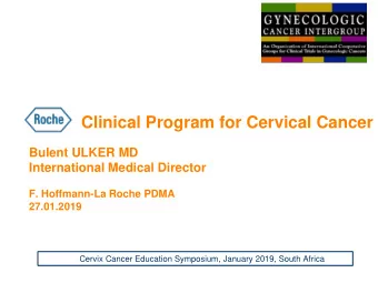 Clinical Program for Cervical Cancer  Bulent ULKER MD  International Medical Director  F.