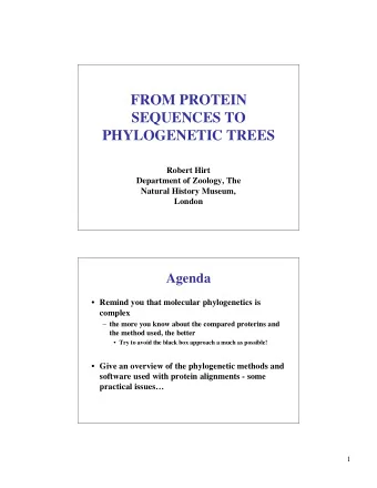 FROM PROTEIN  SEQUENCES TO  PHYLOGENETIC TREES  Robert Hirt  Department of Zoology, The  Natural