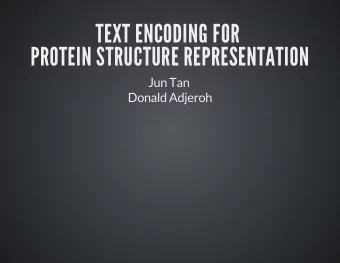 TEXT ENCODING FOR  PROTEIN STRUCTURE REPRESENTATION  Jun Tan  Donald Adjeroh  Biological background
