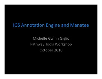 IGSAnnota*onEngineandManatee  MichelleGwinnGiglio