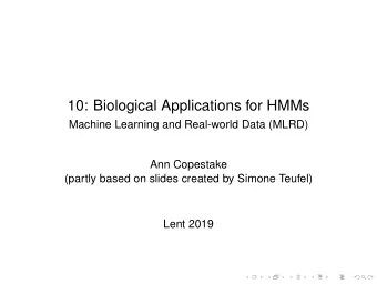 10: Biological Applications for HMMs  Machine Learning and Real-world Data (MLRD)  Ann Copestake