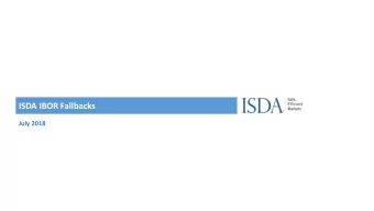 ISDA IBOR Fallbacks  July 2018  IBOR Fallbacks: Background  Per the request of the FSB OSSG in