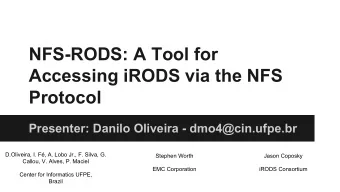 NFS-RODS: A Tool for  Accessing iRODS via the NFS  Protocol  Presenter: Danilo Oliveira -