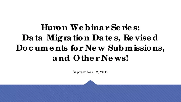 hur on we binar se r ie s data migr ation date s re vise