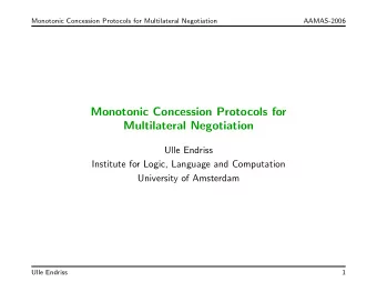 Monotonic Concession Protocols for  Multilateral Negotiation  Ulle Endriss  Institute for Logic,