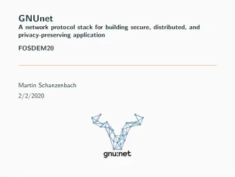 GNUnet  A network protocol stack for building secure, distributed, and  privacy-preserving