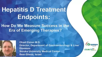 Hepatitis D Treatment  Endpoints:  How Do We Measure Success in the  Era of Emerging Therapies?