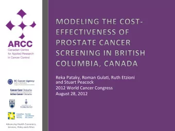 Reka%Pataky,%Roman%Gula0,%Ruth%Etzioni%%  and%Stuart%Peacock%  2012%World%Cancer%Congress%