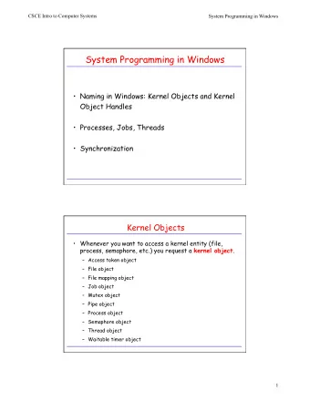 System Programming in Windows  Naming in Windows: Kernel Objects and Kernel  Object Handles