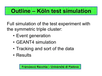 Outline  Kln test simulation  Full simulation of the test experiment with  the symmetric