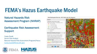 FEMA s Hazus Earthquake Model  Na  Natural  tural Ha  Hazar  ards  ds Ri  Risk  sk  As