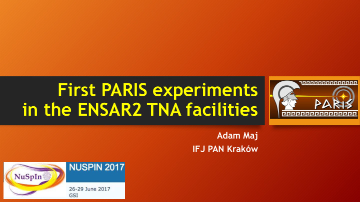first paris experiments in the ensar2 tna facilities