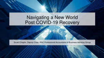 Navigating a New World  Post COVID-19 Recovery  Stuart Chaplin, Deputy Chair, IFAC Professional