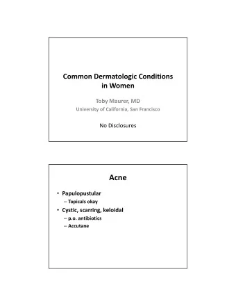 Acne  Papulopustular  Topicals okay  Cystic, scarring, keloidal  p.o. antibiotics