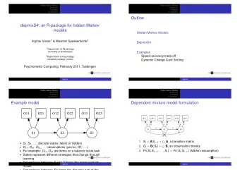 Outline  depmixS4: an R-package for hidden Markov  models  Hidden Markov Models Ingmar Visser 1