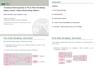 Overview  Outline:  Treating Heterogeneity in PLS Path Modeling  Using Latent Class Moderating