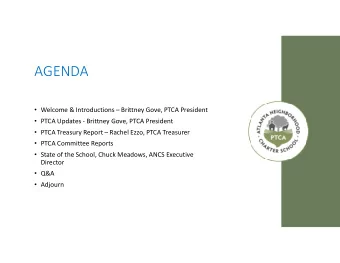 AGENDA  Welcome &amp; Introductions  Brittney Gove, PTCA President  PTCA Updates -