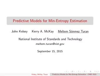 Predictive Models for Min-Entropy Estimation  John Kelsey  Kerry A. McKay  Meltem S  onmez Turan