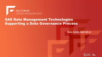 SAS Data Management Technologies  Supporting a Data Governance Process  Dave Smith, SAS UK &amp; I