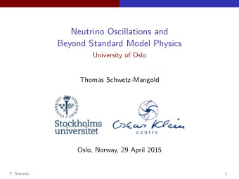 Neutrino Oscillations and  Beyond Standard Model Physics  University of Oslo  Thomas
