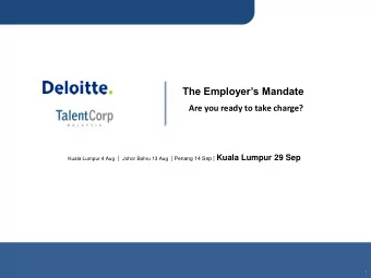 The Employers Mandate  Are you ready to take charge? Kuala Lumpur 4 Aug | Johor Bahru 13 Aug |