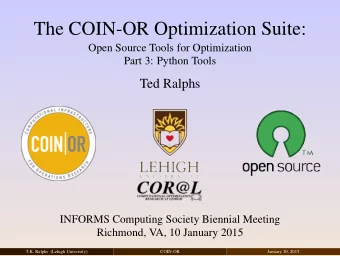 The COIN-OR Optimization Suite:  Open Source Tools for Optimization  Part 3: Python Tools  Ted