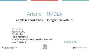 Ariane + NVDLA Seamless Third-Party IP Integration with ESP  Davide Giri  Kuan-Lin Chiu  Guy