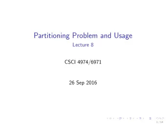 Partitioning Problem and Usage  Lecture 8  CSCI 4974/6971  26 Sep 2016  1 / 14  Todays Biz  1.