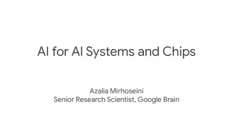 AI for AI Systems and Chips  Azalia Mirhoseini  Senior Research Scientist, Google Brain  In the