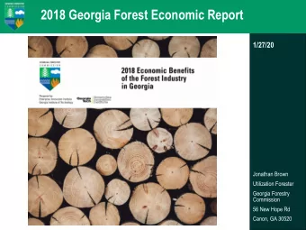 2018 Georgia Forest Economic Report  1/27/20  Jonathan Brown  Utilization Forester  Georgia