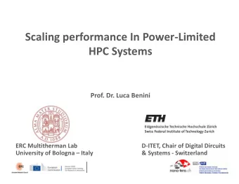 Scaling performance In PowerLimited  HPC Systems  Prof. Dr. Luca Benini  ERC Multitherman Lab