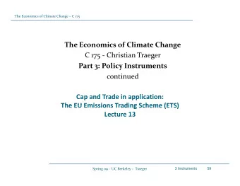 The Economics of Climate Change C 175  Christian Traeger  75  g Part 3: Policy Instruments