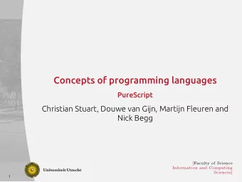 Concepts of programming languages  PureScript  Christian Stuart, Douwe van Gijn, Martijn Fleuren