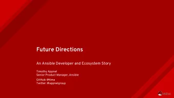 Future Directions  An Ansible Developer and Ecosystem Story  Timothy Appnel  Senior Product